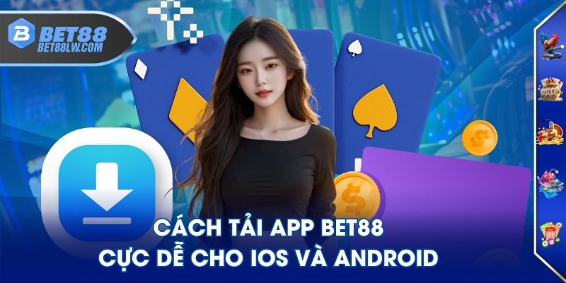 Cách tải app BET88 cực dễ cho IOS và Android
