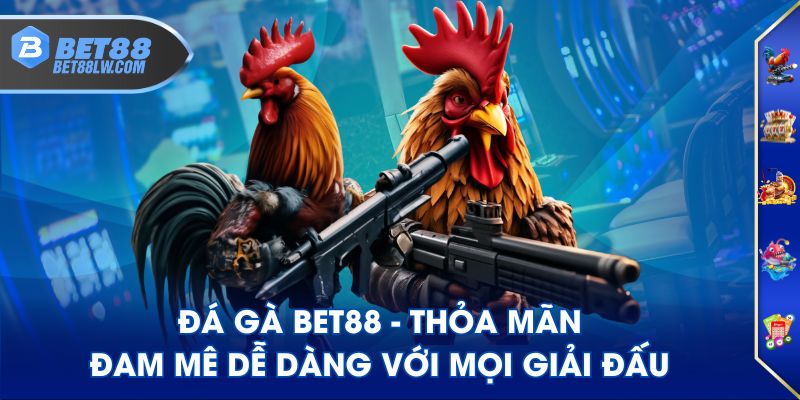 Đá Gà BET88