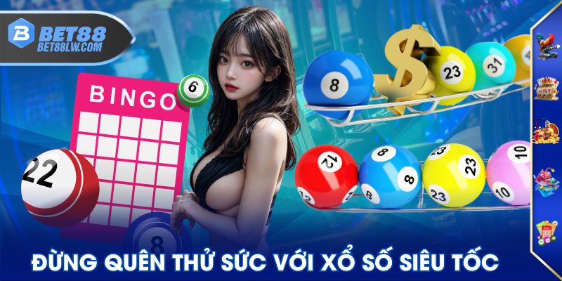 Đừng quên thử sức với Xổ Số Siêu Tốc