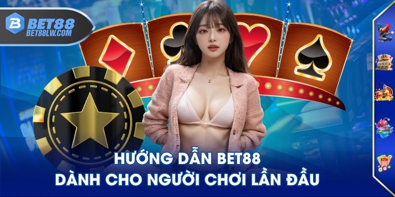 Hướng dẫn BET88 dành cho người chơi lần đầu