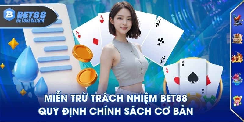 Quy định miễn trừ trách nhiệm BET88 xác định rõ nghĩa vụ