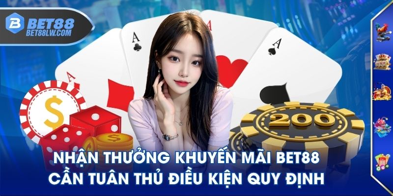 Nhận thưởng khuyến mãi BET88 cần tuân thủ điều kiện quy định
